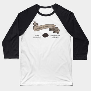 coffee-freedom Baseball T-Shirt